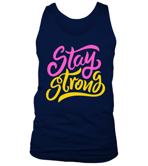 Stay Strong - Inspirational Quote Text Design Tank Top Unisex