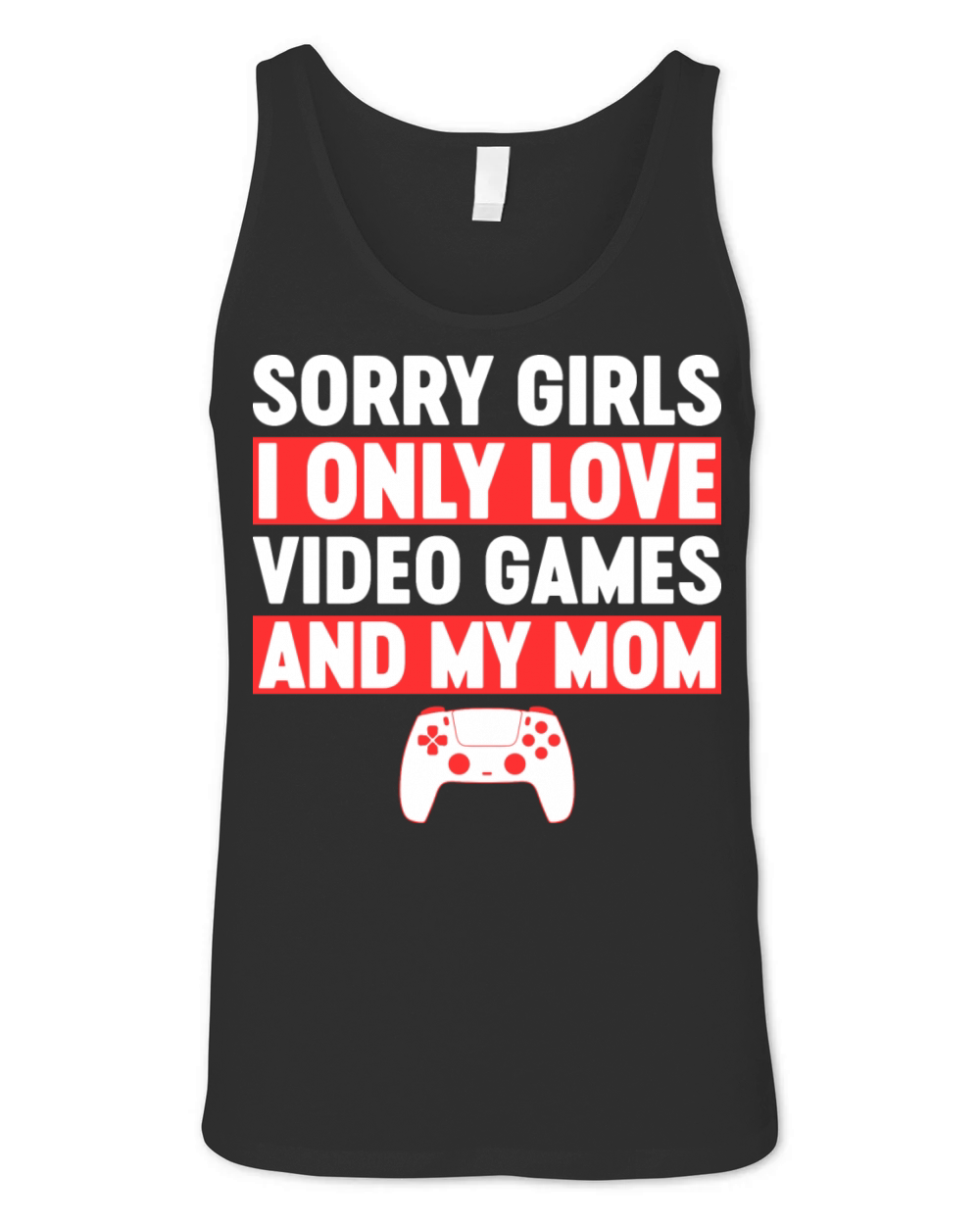 I Only Love Video Games And My Mom Funny Unisex Jersey Tank