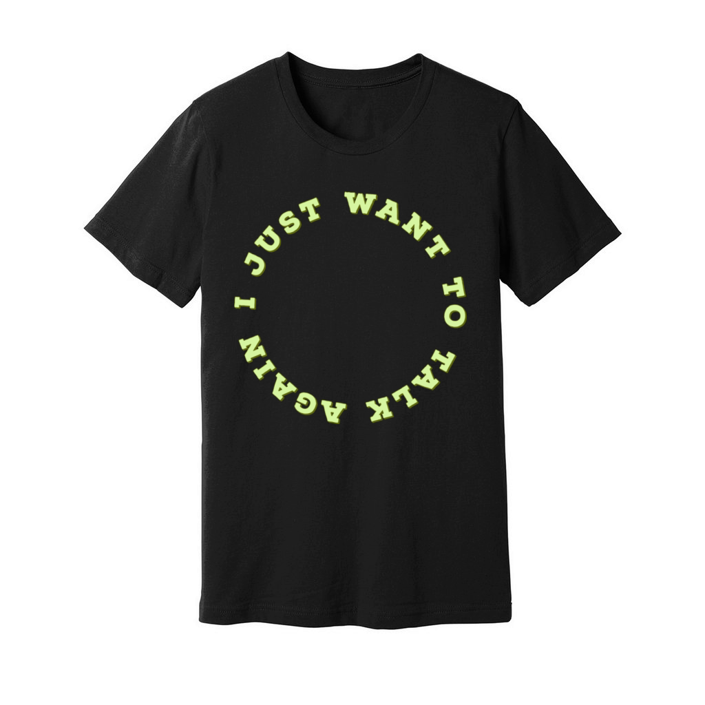 I Just Want To Talk Again Unisex Jersey Tee