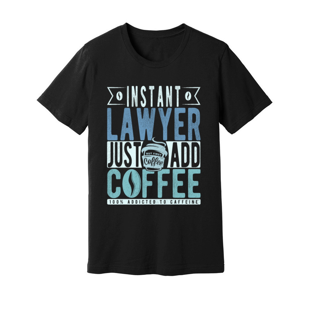 Instant Lawyer Just Add Coffee Unisex Jersey Tee