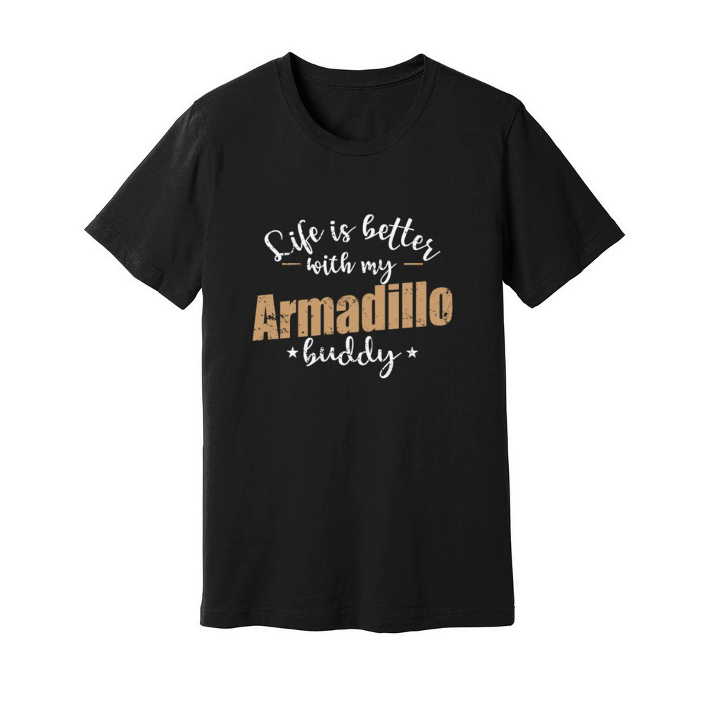 Life is better with my Armadillo Buddy Unisex Jersey Tee