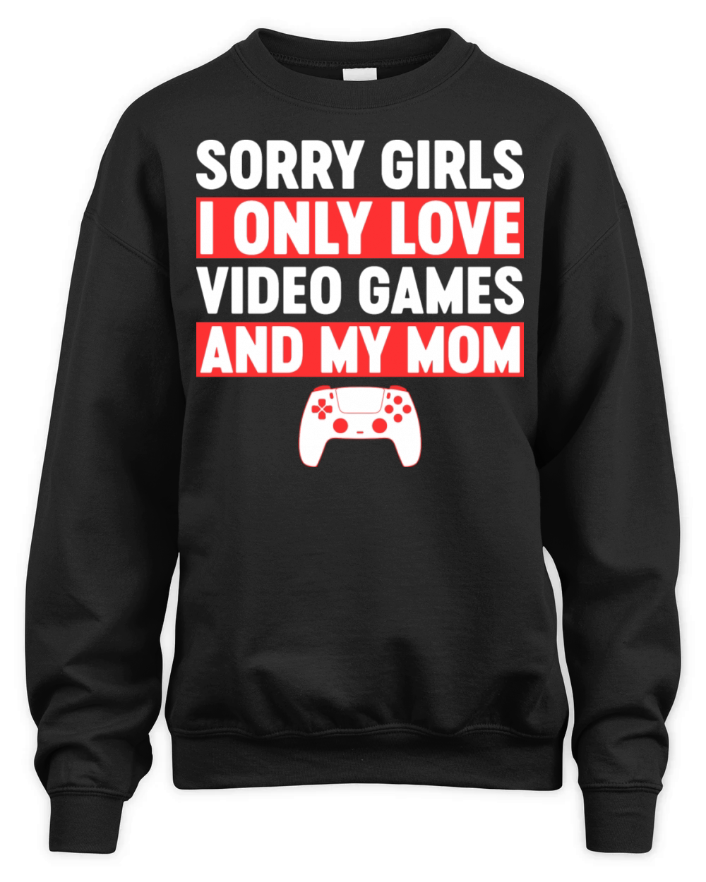 I Only Love Video Games And My Mom Funny Unisex Premium Crewneck Sweatshirt