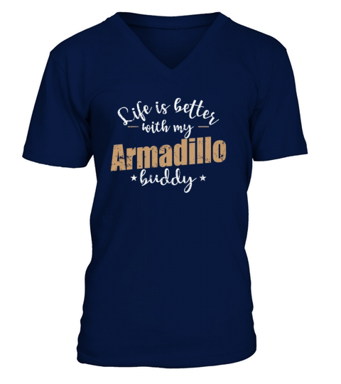 Life is better with my Armadillo Buddy V-Neck T-shirt