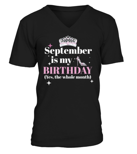 September Is My Birthday Yes The Whole Month Born V-Neck T-shirt