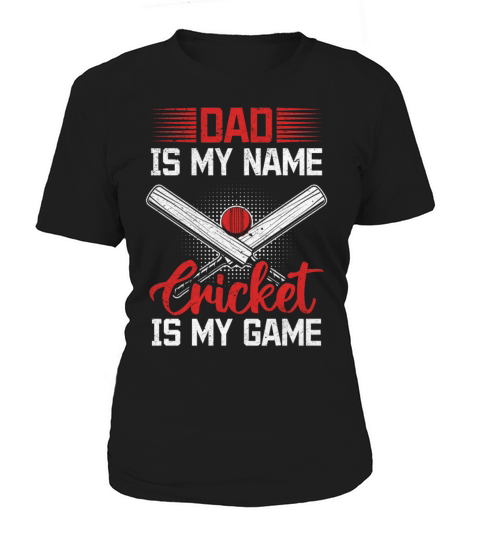 Dad Is My Name Cricket Is My Game - Cricket Player Women's T-Shirt