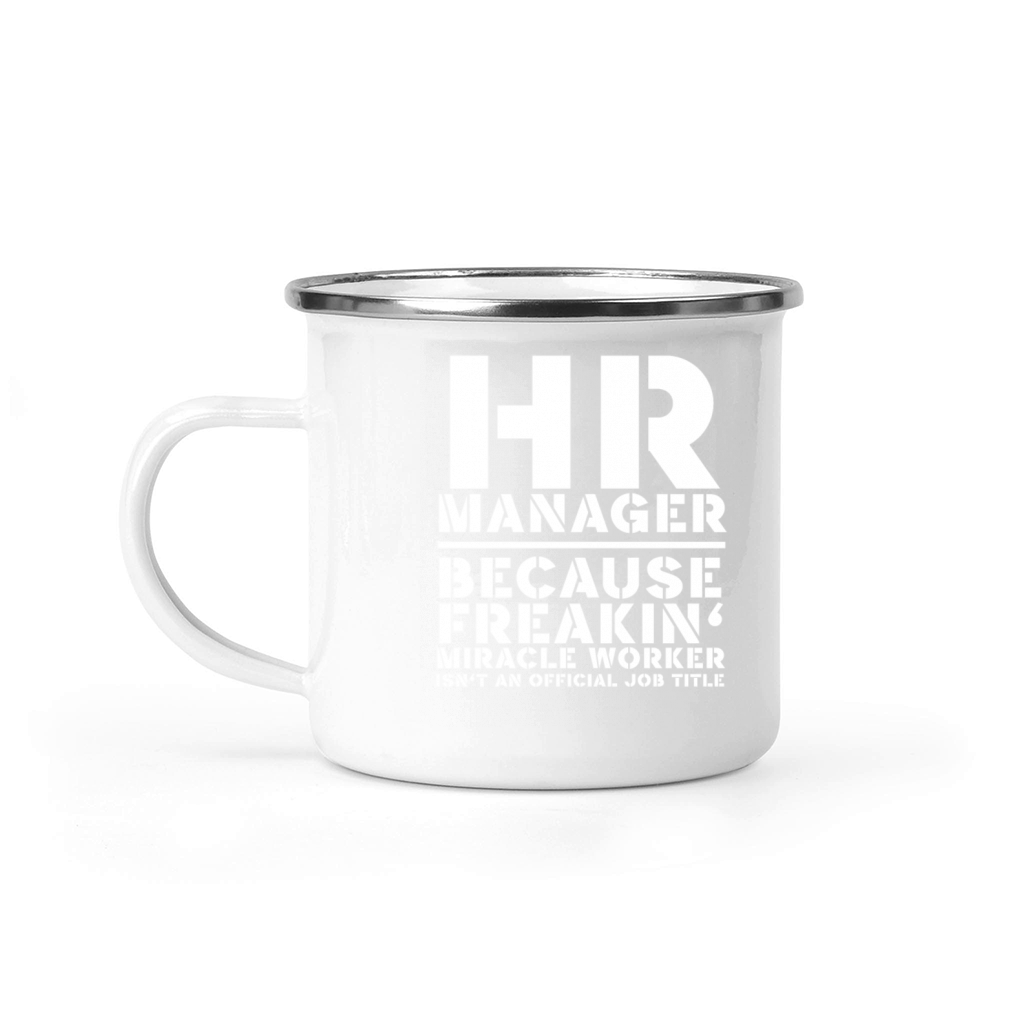 HR MANAGER BECAUSE FREAKIN Camping Mug