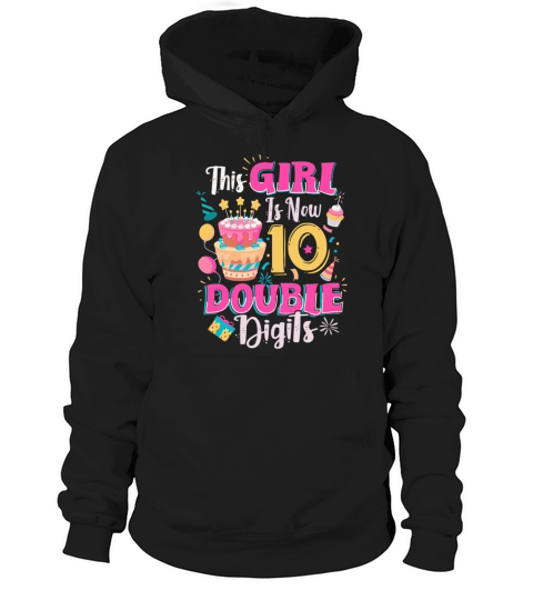 The Girl Is Now 10 Double Digits Hoodie Unisex