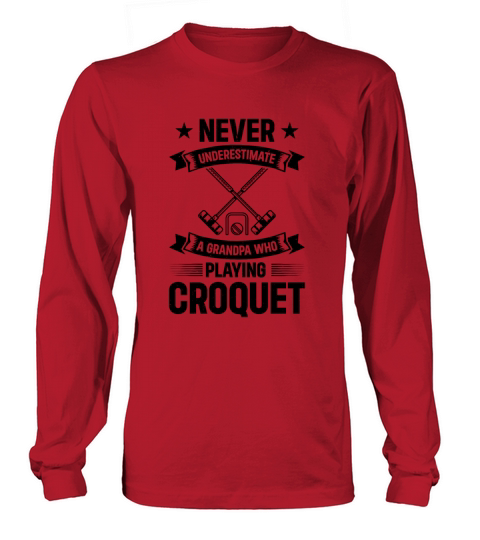 Never Underestimate A Grandpa Who Plays Croquet Gr Long sleeved Unisex