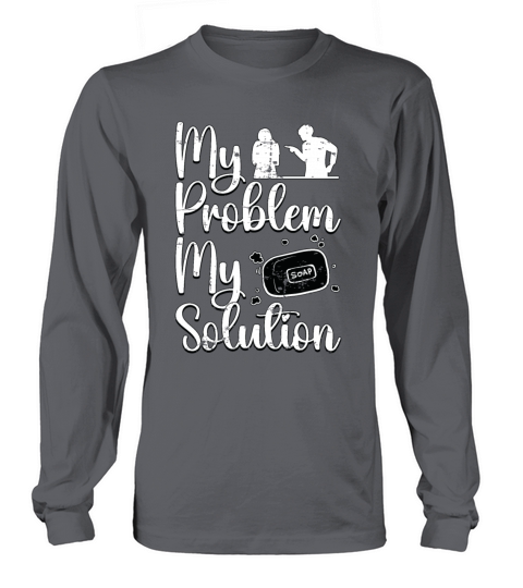 Soapmaker My Problem My Solution Pictogram Mom Dad Long sleeved Unisex
