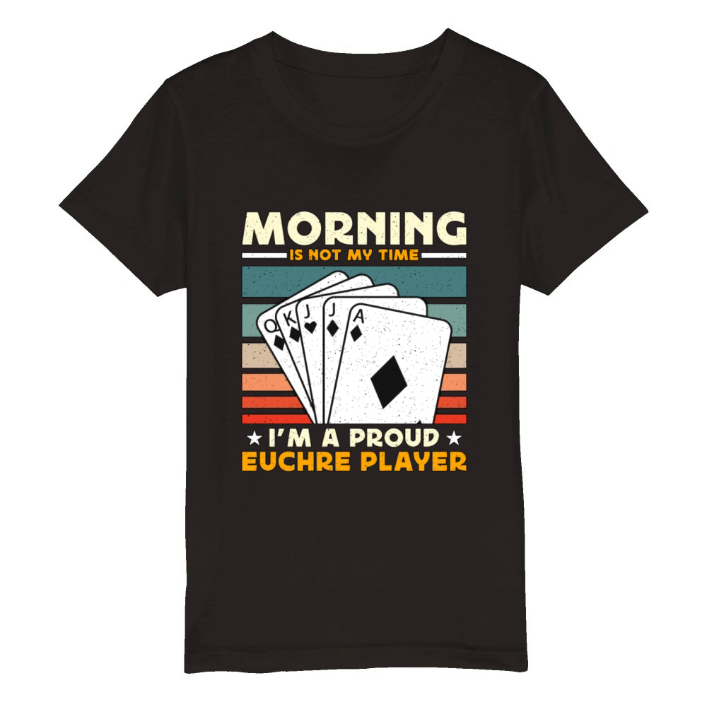Euchre Player Morning Is Not My Time Playing Cards Organic Kids Crewneck T-shirt