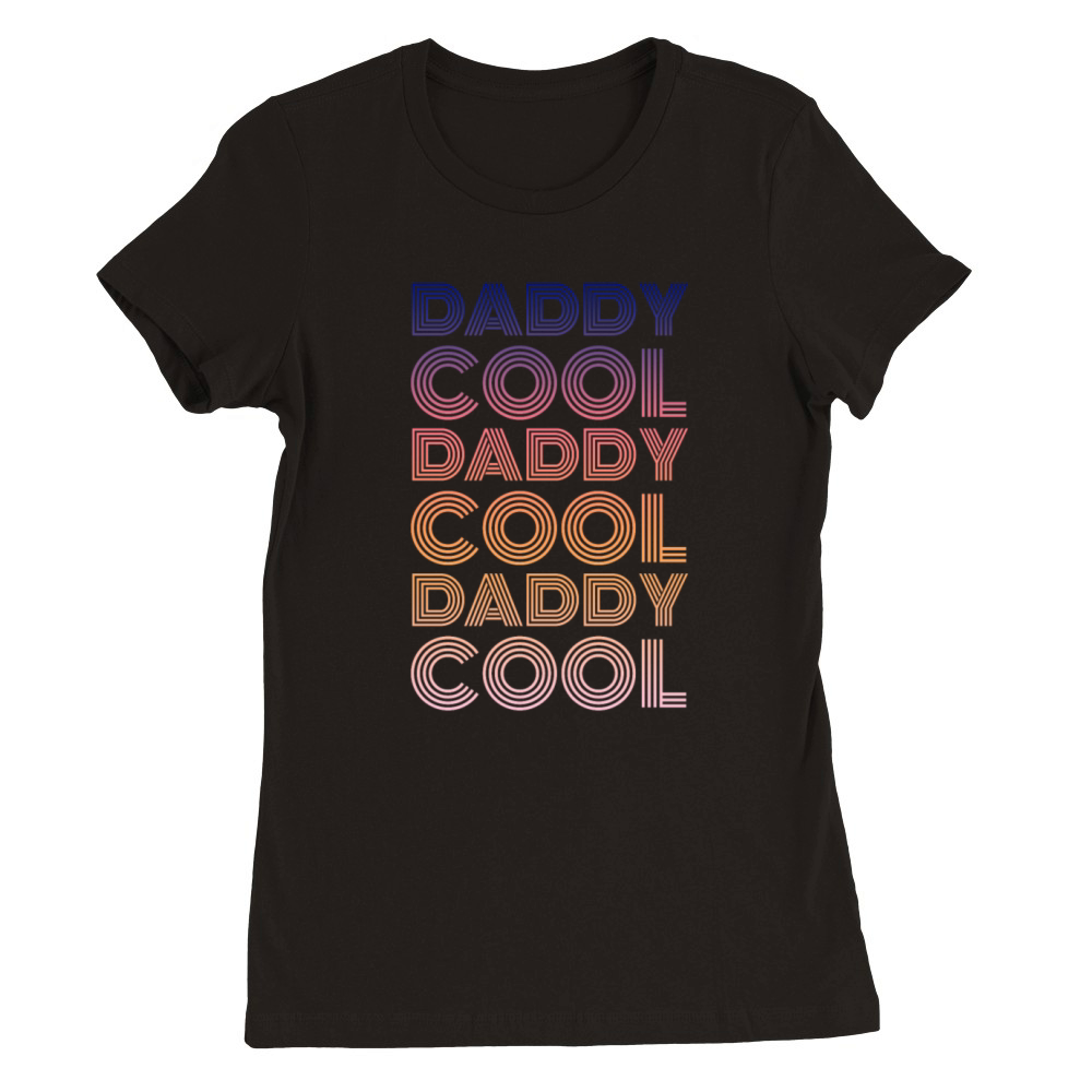 Daddy Cool Vintage Premium Womens Crewneck T-shirt