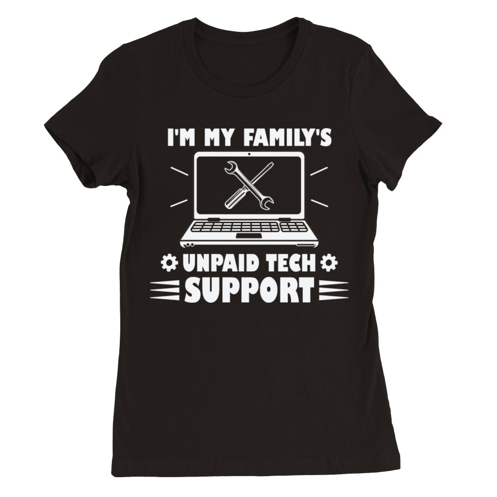 Funny Im My Familys Unpaid Tech Support Premium Womens Crewneck T-shirt