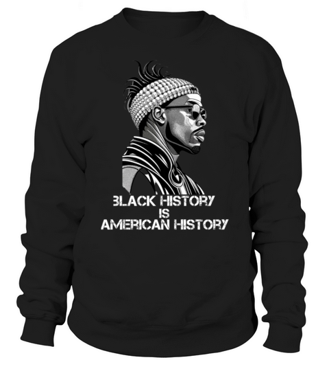 black history is american history t-shirt design Sweatshirt Unisex
