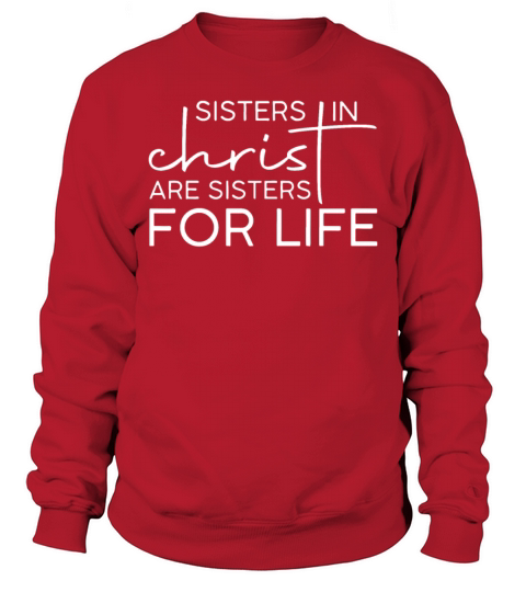 SISTERS IN chris ARE SISTER FOR LIFe Sweatshirt Unisex