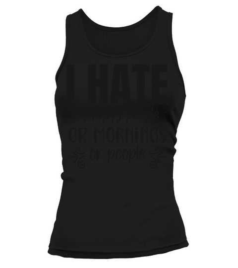 I hate morning people or morning or people Tank top Woman