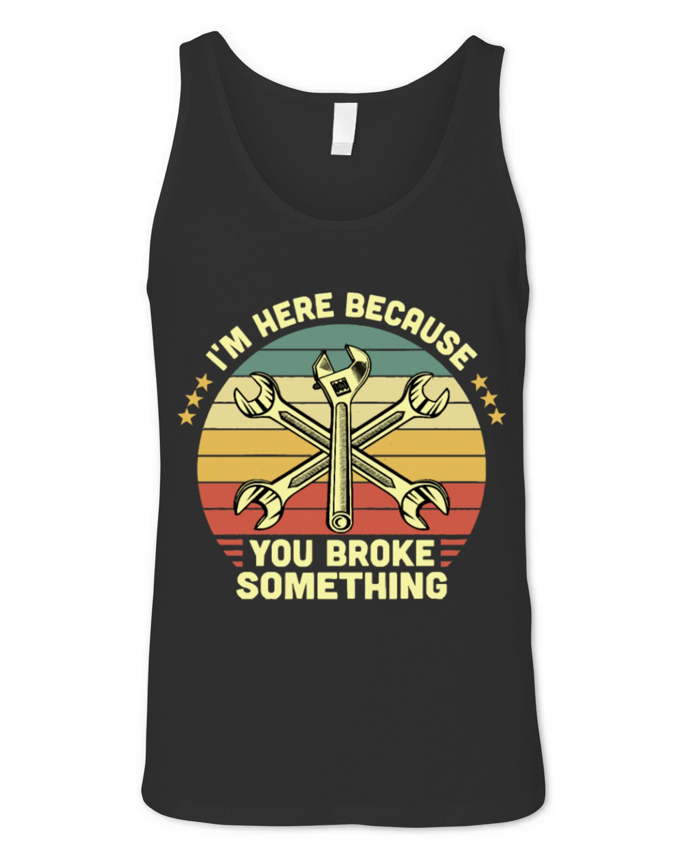 I m Here Because You Broke Something Vintage Unisex Jersey Tank