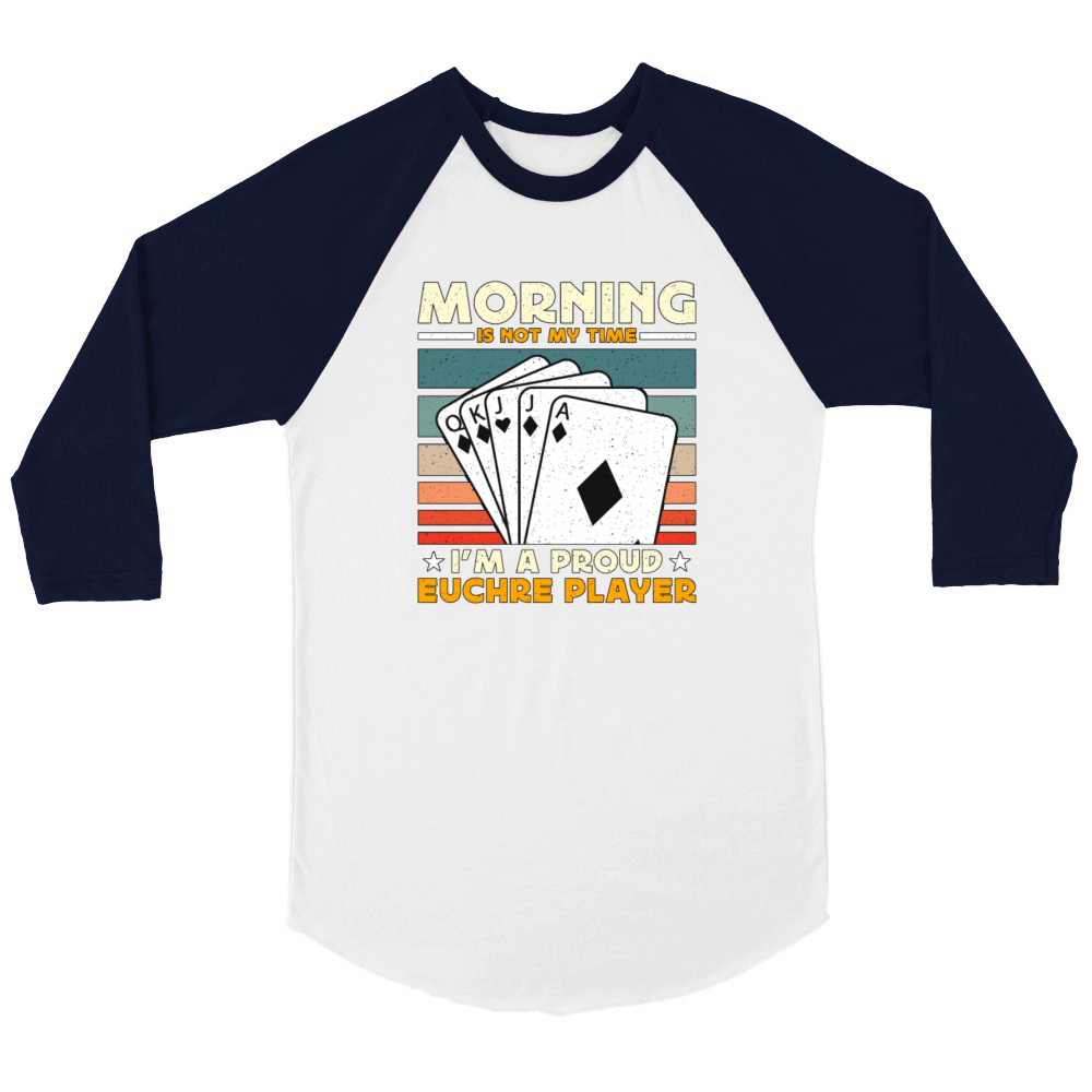 Euchre Player Morning Is Not My Time Playing Cards Unisex ¾ sleeve Raglan T-shirt
