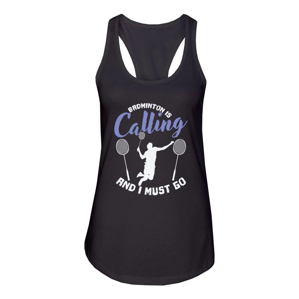 Badminton is Calling and I Must Go Shuttlecock Women's Racerback Tank