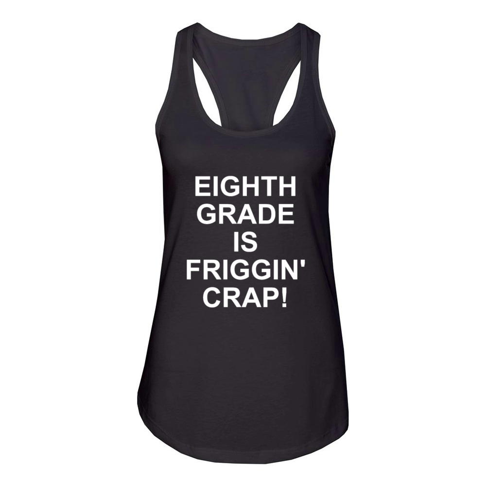 Eighth Grade Is Friggin Women's Racerback Tank