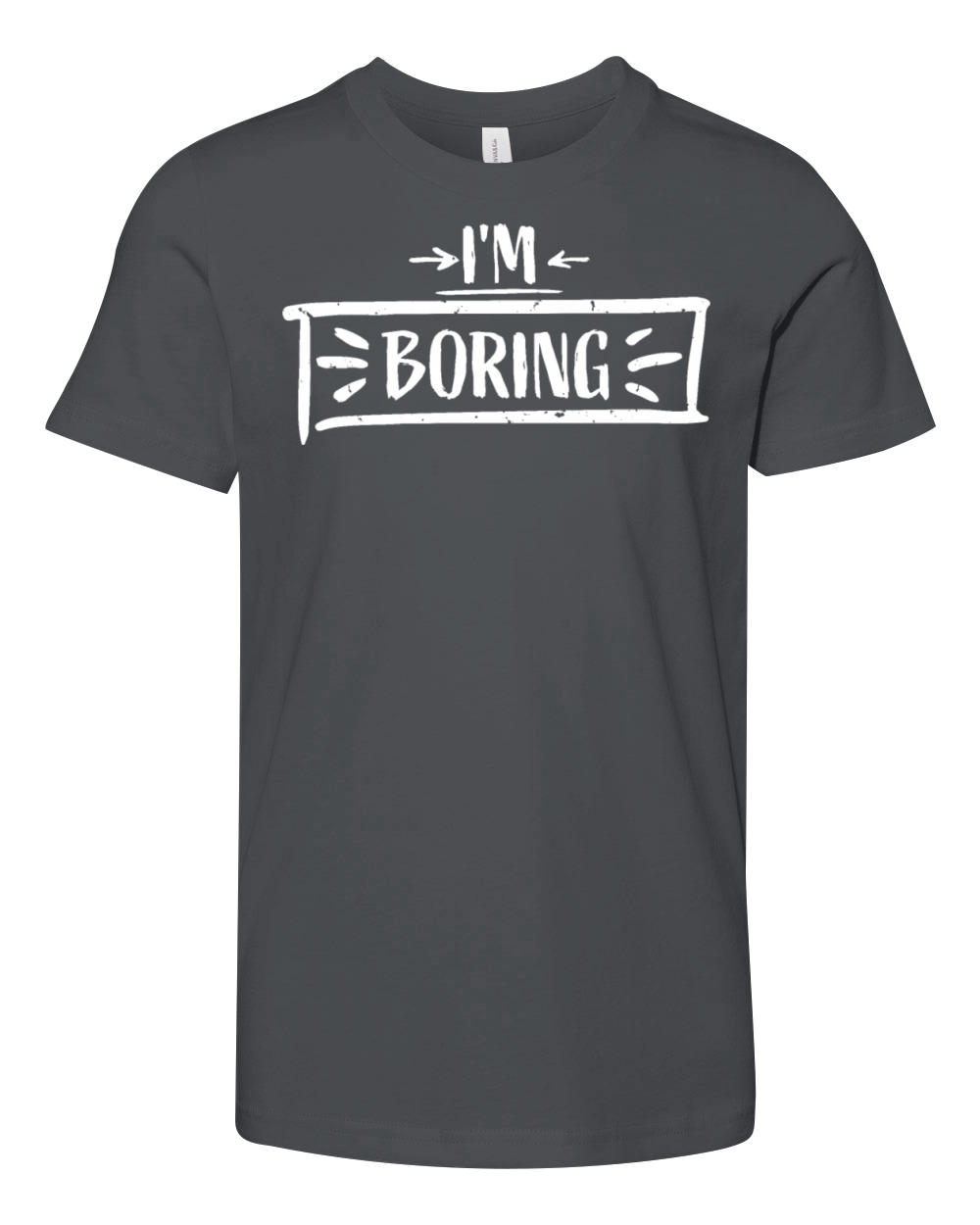 Im Boring Saying Funny Sarcastic Being Bored Youth Unisex Jersey Tee