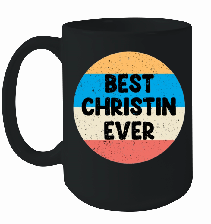 Best Christin Ever Ceramic Mug