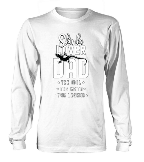 Skinks Lover Dad The Idol The Myth Reptile Lover Long sleeved Unisex