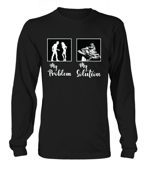 Snowmobile Racing My Problem My Pictogram Mom Dad Long sleeved Unisex
