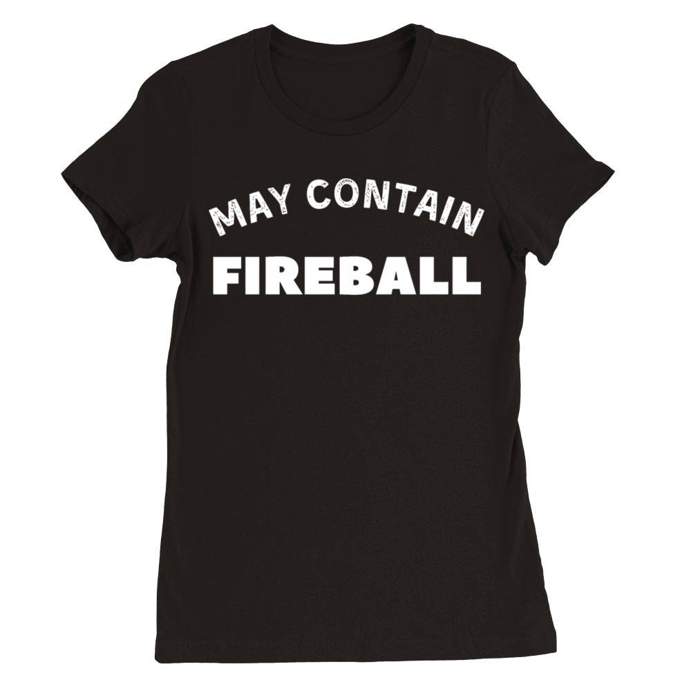 May Contain Fireball vintage Drinker Premium Womens Crewneck T-shirt