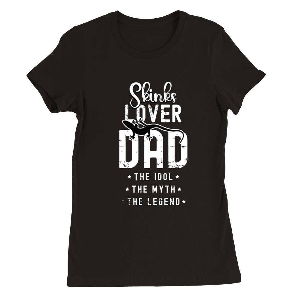 Skinks Lover Dad The Idol The Myth Reptile Lover Premium Womens Crewneck T-shirt