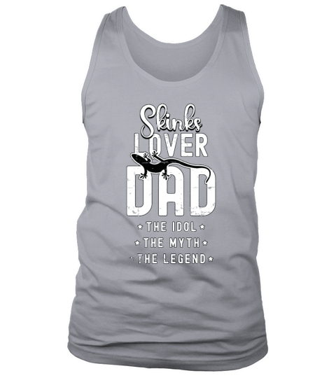 Skinks Lover Dad The Idol The Myth Reptile Lover Tank Top Unisex