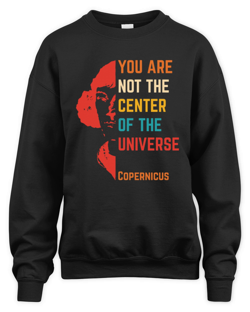 You Are Not Center Of The Universe quote Unisex Premium Crewneck Sweatshirt