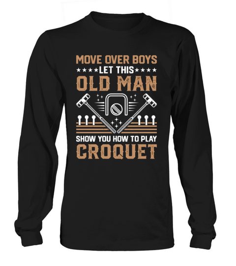 Croquet - Let This Old Man Show You How To Play Cr Long sleeved Unisex