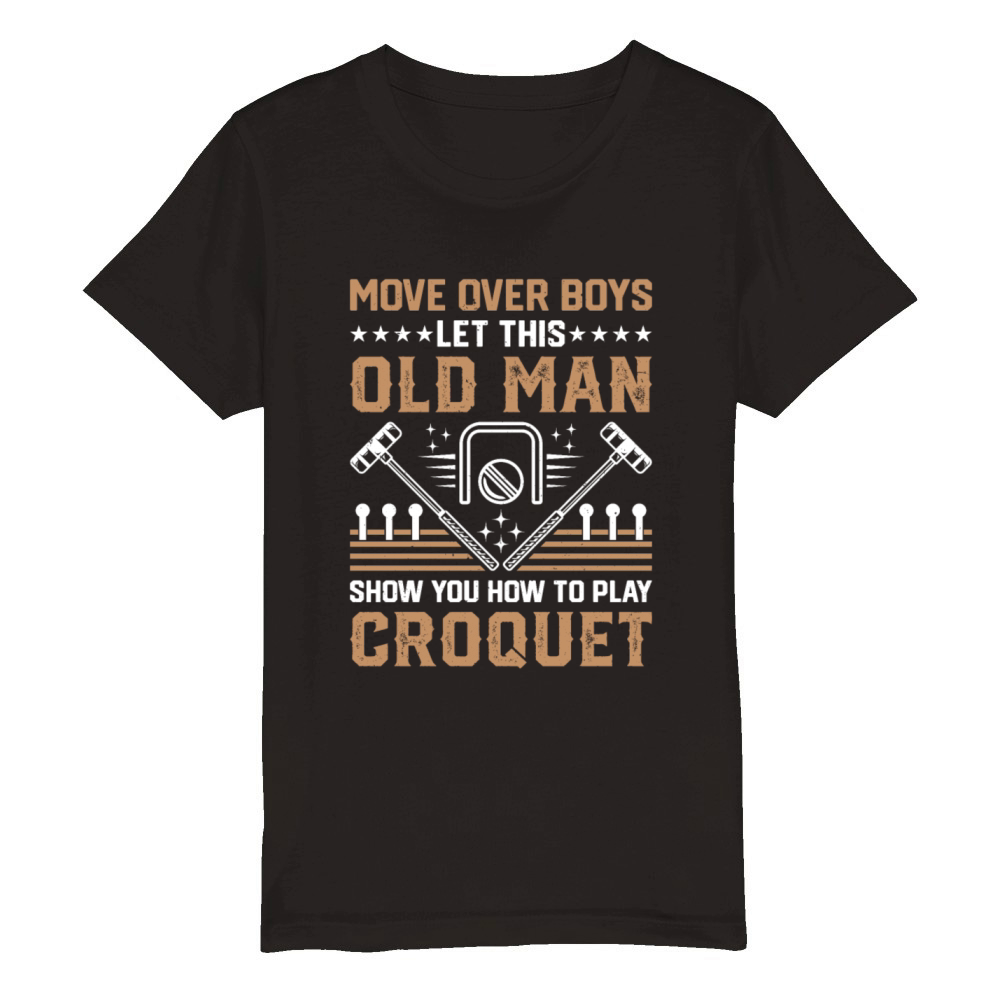 Croquet - Let This Old Man Show You How To Play Cr Organic Kids Crewneck T-shirt
