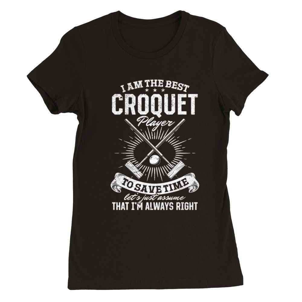 I am the best Croquet player Premium Womens Crewneck T-shirt