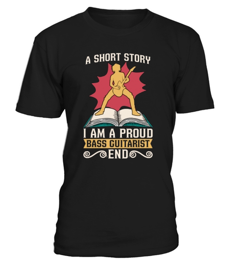 Bass Guitarist A Short Story I Am A Proud Bassist T-Shirt Unisex