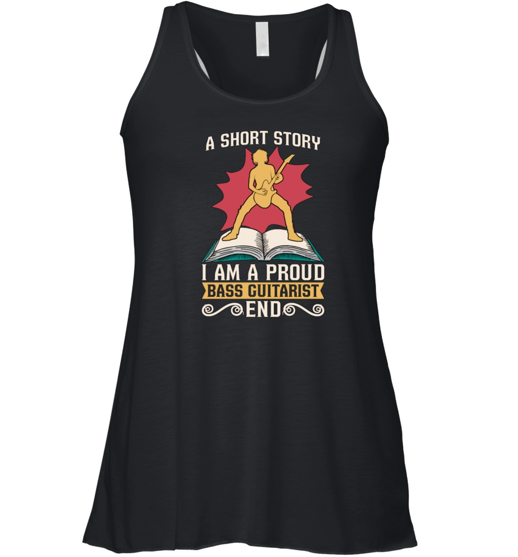 Bass Guitarist A Short Story I Am A Proud Bassist Women's Flowy Tank Top
