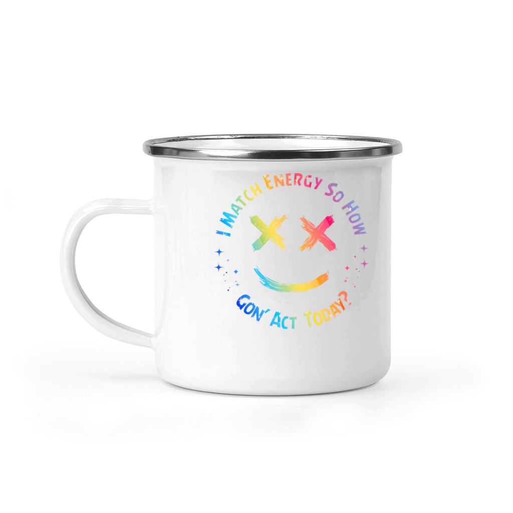 I Match Energy So How We Gon Camping Mug