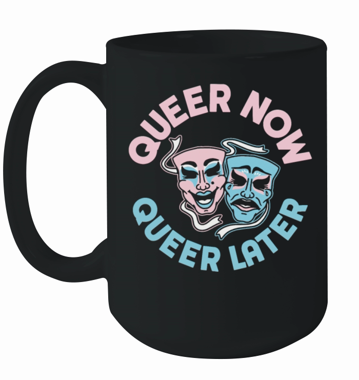 Queer Now Queen Later Ceramic Mug