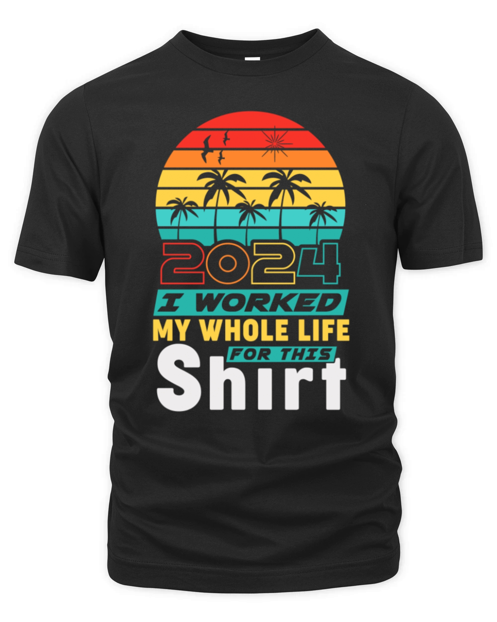 Retired 2024 I Worked My Whole Life For This Organic Unisex T-shirt
