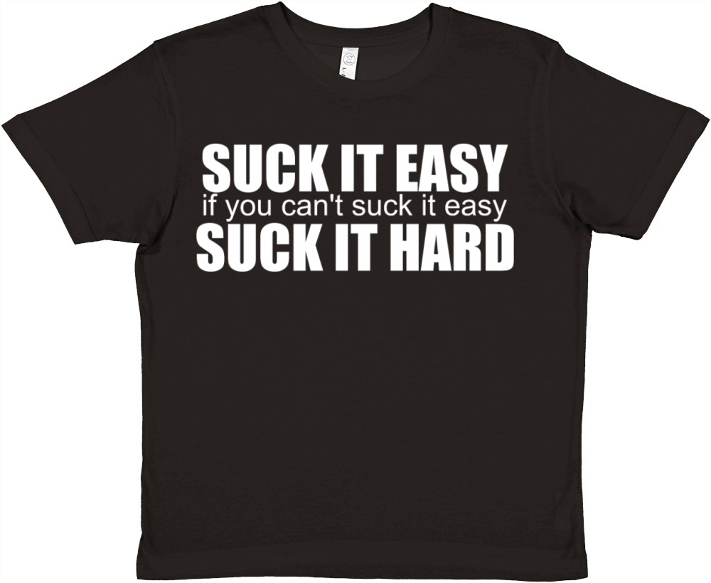 Suck It Easy If You Cant Suck It Easy Suck Premium Kids Crewneck T-shirt