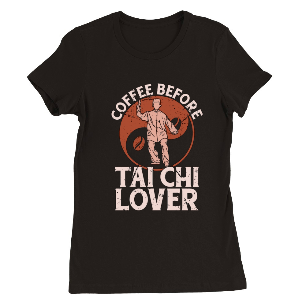 Tai Chi Lover Coffee Loves Meditation Coffee Lover Premium Womens Crewneck T-shirt