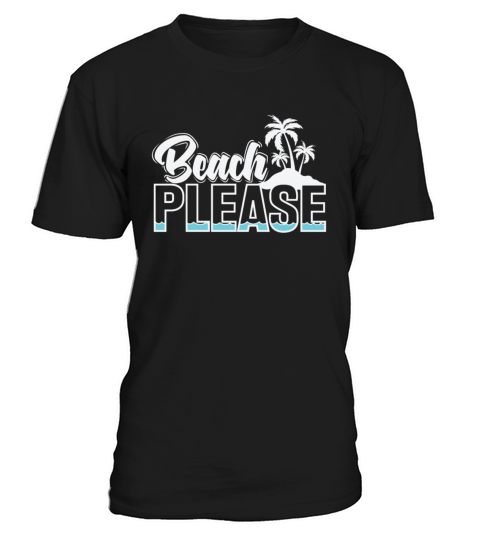 Beach Please Vacation T-Shirt Unisex
