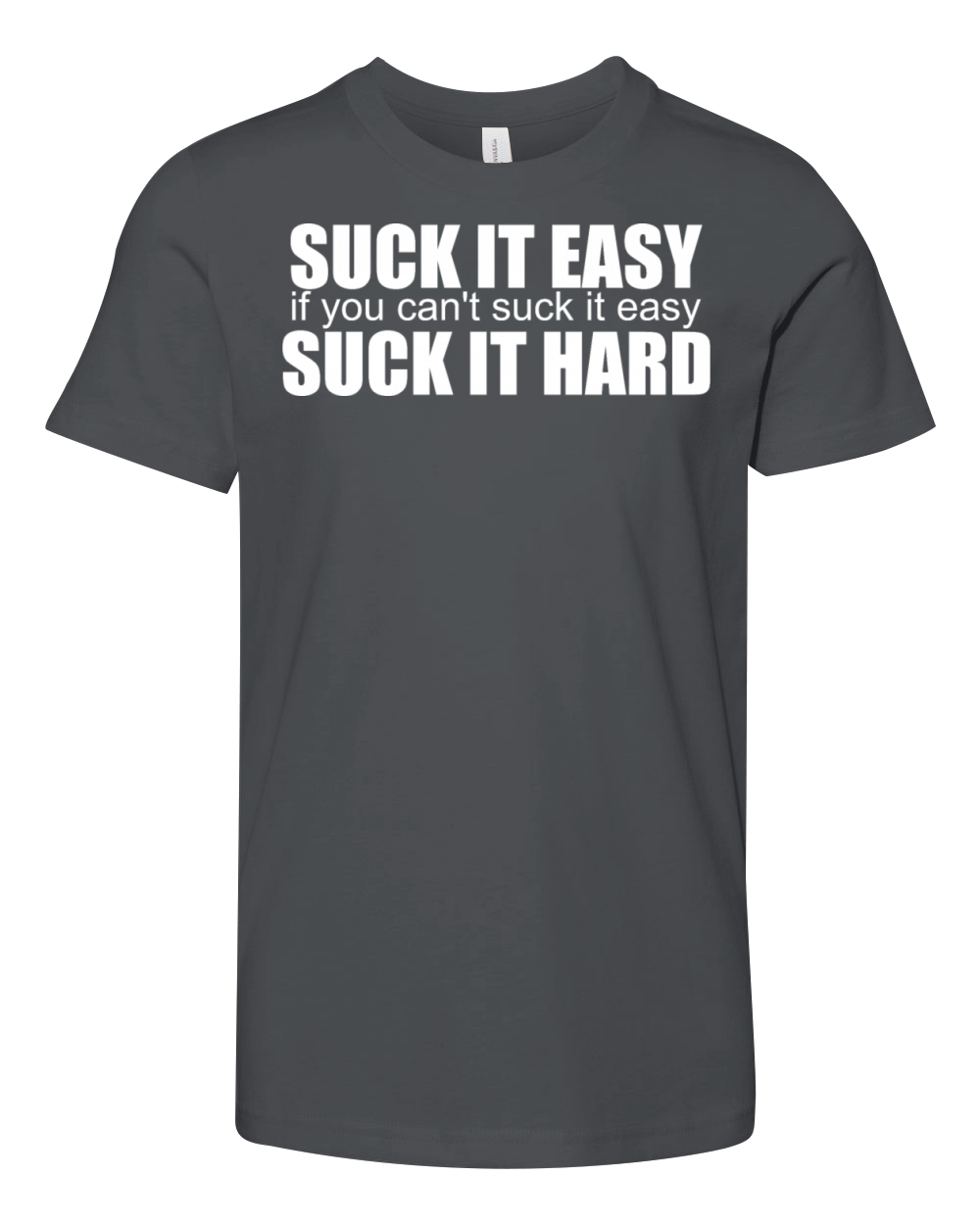 Suck It Easy If You Cant Suck It Easy Suck Youth Unisex Jersey Tee
