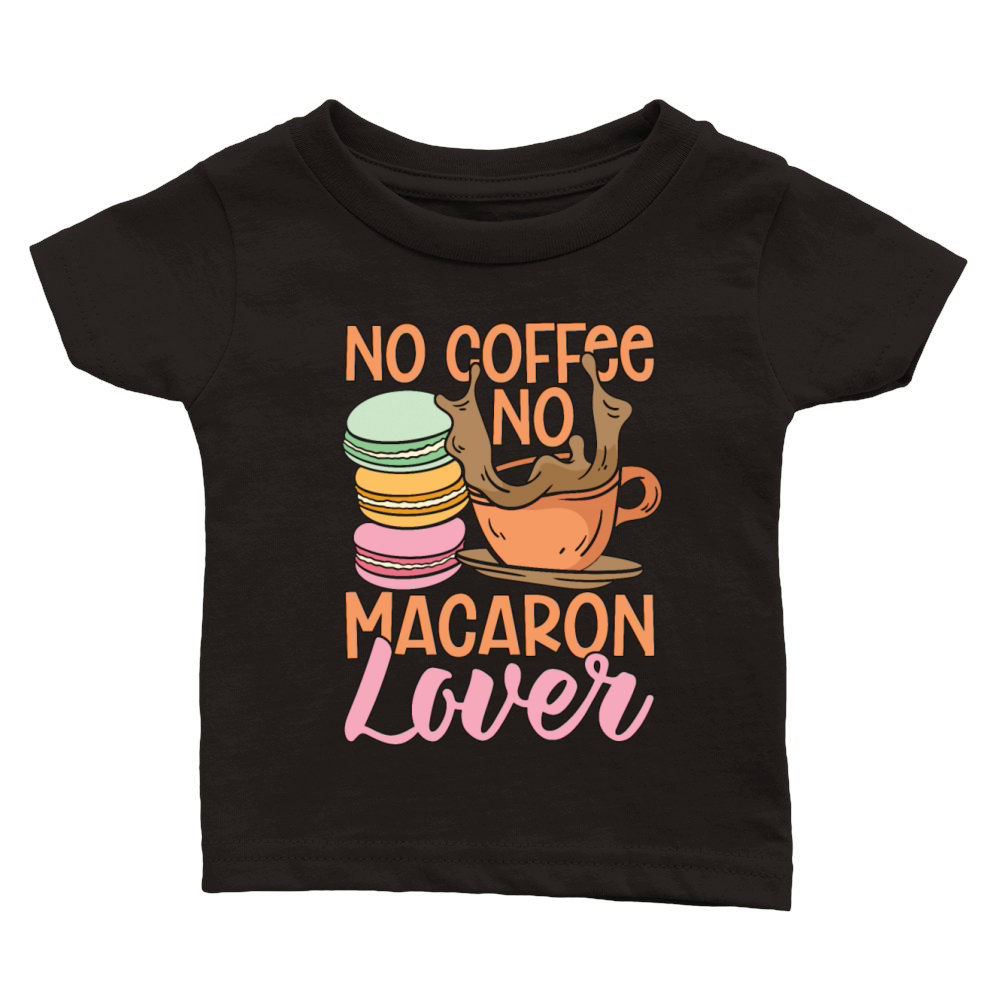 Macaron Lover No Coffee No Macaroon Coffee Lover Classic Baby Crewneck T-shirt