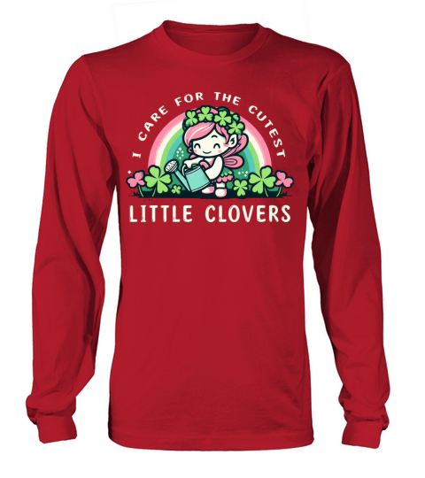I Care For The Cutest Clovers Fairy Teacher Nurse Long sleeved Unisex