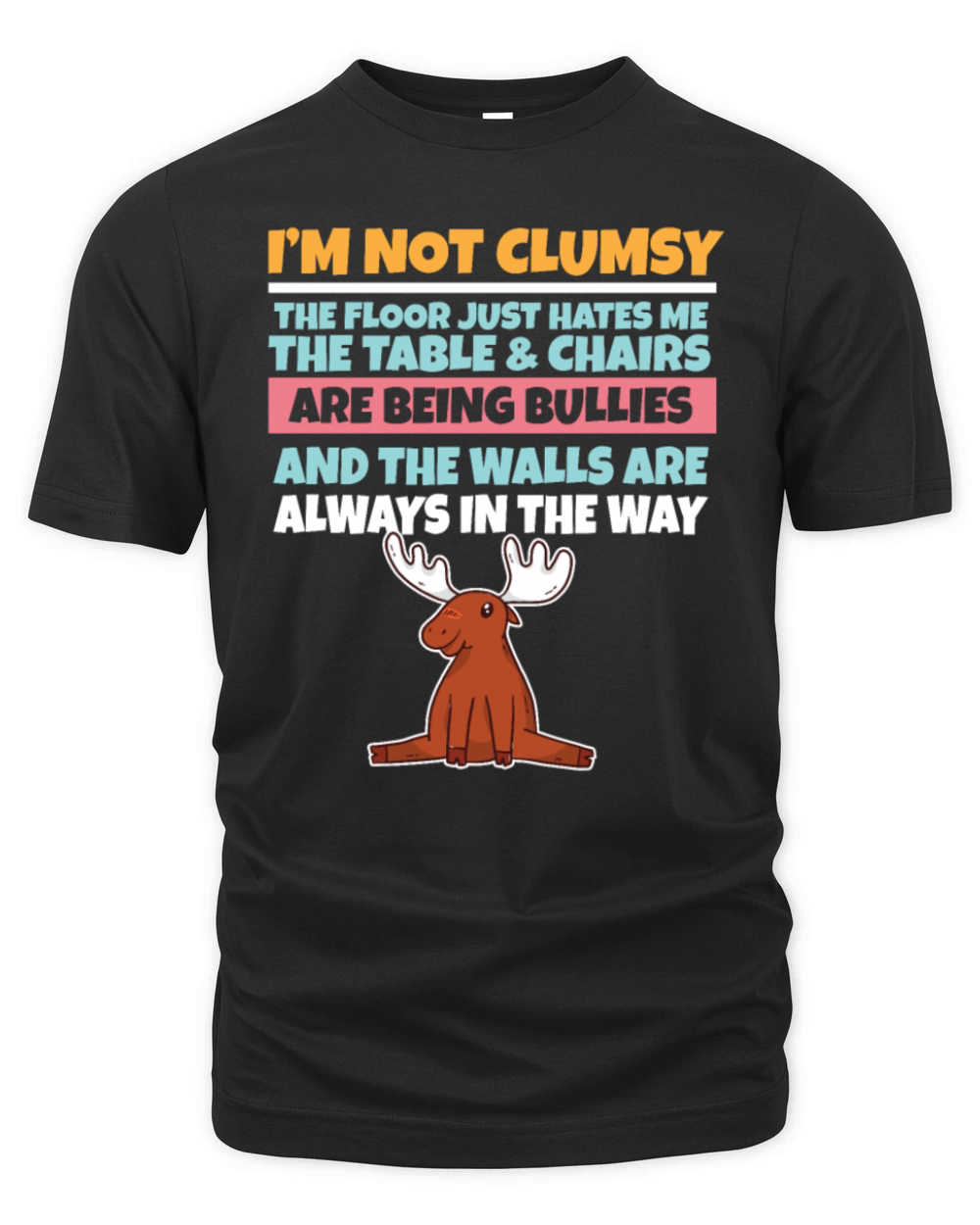 Im Not Clumsy The Floor Hates Me Foolish Moose Organic Unisex T-shirt