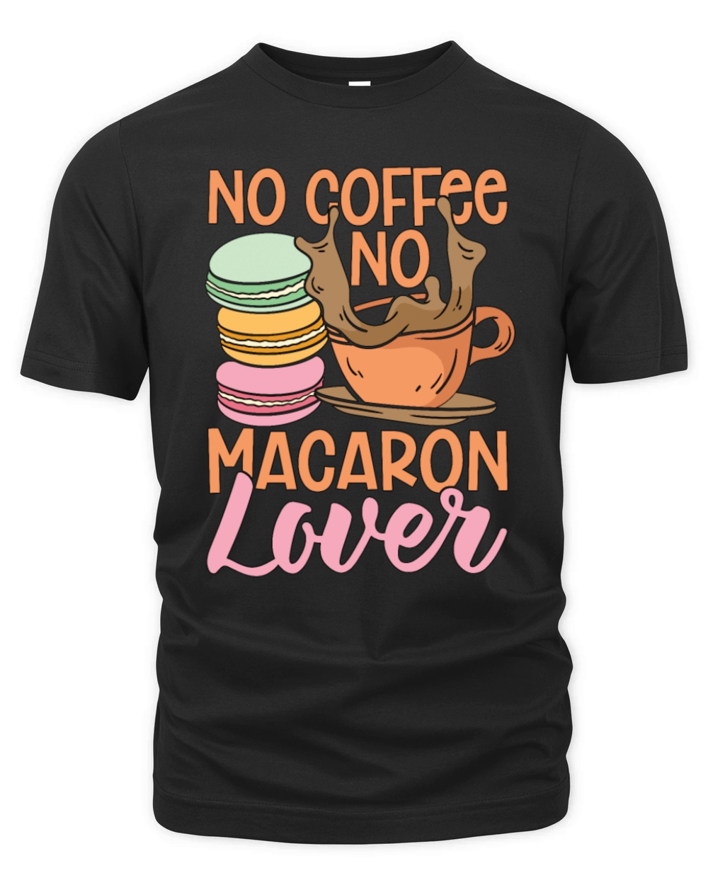Macaron Lover No Coffee No Macaroon Coffee Lover Organic Unisex T-shirt
