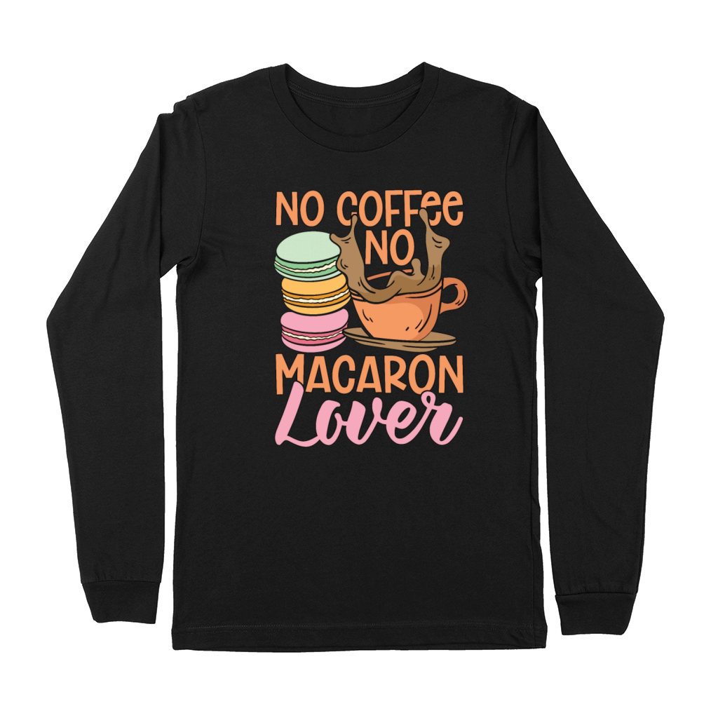Macaron Lover No Coffee No Macaroon Coffee Lover Premium Long Sleeve