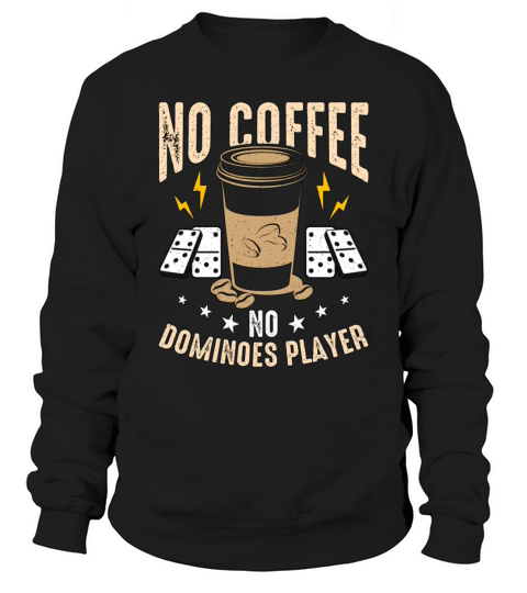 Dominoes Player No Coffee No Gambling Coffee Lover Sweatshirt Unisex