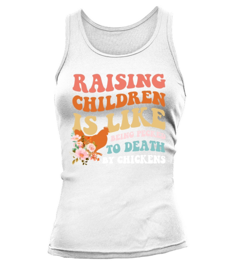 Raising Children Is Like Being Pecked Death Tank top Woman
